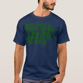 De hele dag kan niet drink worden als je niet 's m t-shirt