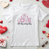 De hele dag liefhebben elke dag t-shirt