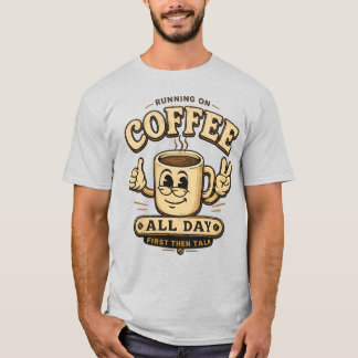 De hele dag op koffie lopen, leuk T-shirt over kof