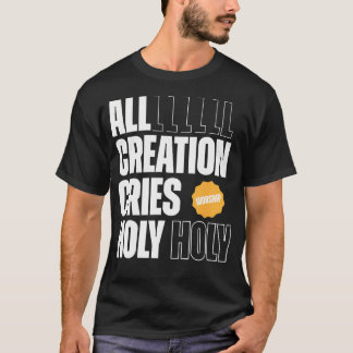 De hele schepping schreeuwt om een voor altijd Chr T-shirt