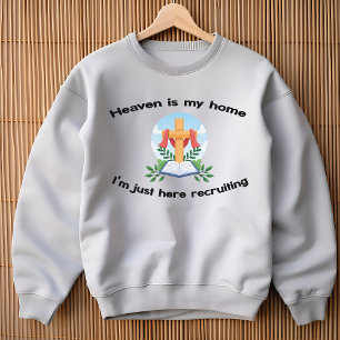 De hemel is mijn thuis, ik ben gewoon aan het rekr trui