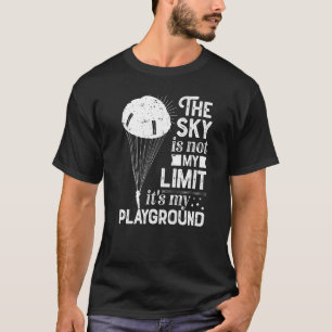 De hemel is niet mijn limiet. Het is mijn speelpla T-shirt