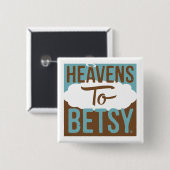 De hemel voor Betsy Vierkante Button 5,1 Cm (Voorkant /achterkant)