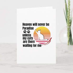 De hemel zal nooit paradijs zijn tenzij mijn katte kaart