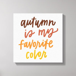 "De herfst is mijn lievelingskleur" Canvas Afdruk