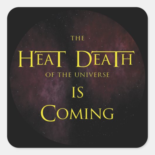 De hitte Dood van het Universum - Ruimtewetenschap Vierkante Sticker (Voorkant)