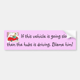 De hubby de schuld geven bumpersticker