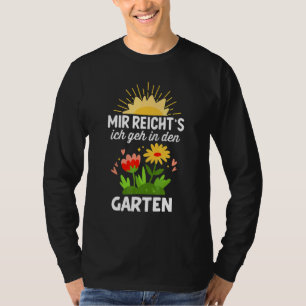 De Ich Geh van Mir Reicht in Den Garten Hobbygärtn T-shirt