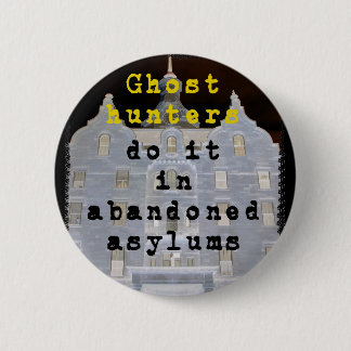 De jagers van Ghost doen het in verlaten asylums Ronde Button 5,7 Cm
