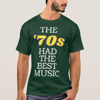 De jaren '70 hadden de beste muziek van de jaren ' t-shirt