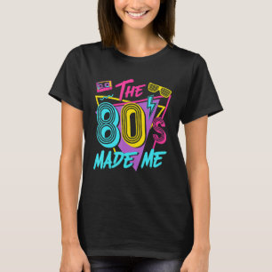 De jaren 80 maakten dat ik van de jaren 80 hield t-shirt