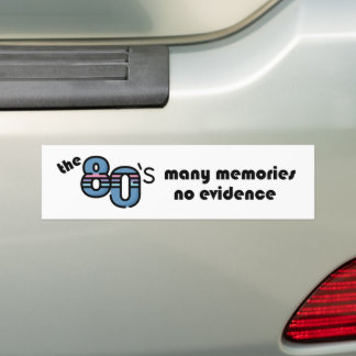 De jaren '80 - veel herinneringen, geen bewijs bumpersticker