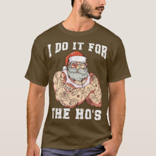 De kerstman die ik doe voor de Ho's... een heel on T-shirt