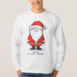 De kerstman zegt altijd dat het altijd gevlekt bli t-shirt