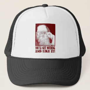 De kerstman zegt dat je niets krijgt en zo. trucker pet