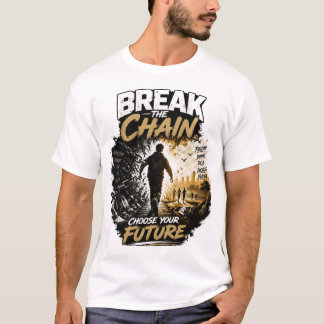 De ketting doorbreken Kies je toekomst Verslaving T-shirt