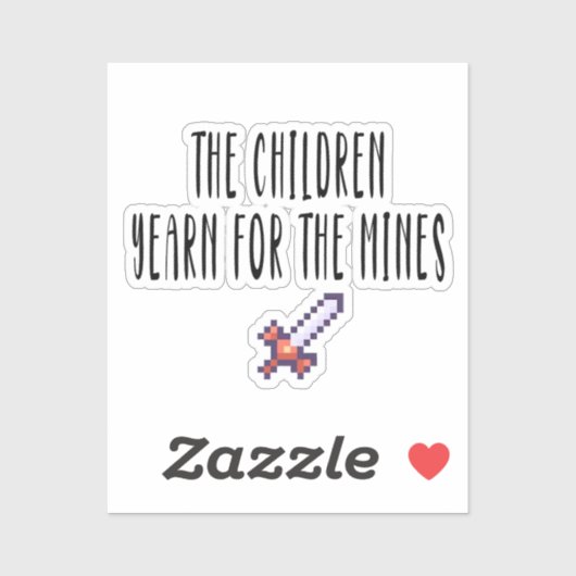 De kinderen verlangen naar de mijnen ,grappig, mem sticker (Vel)