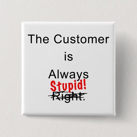 De klant is altijd stoutmoedige Button (Voorkant)