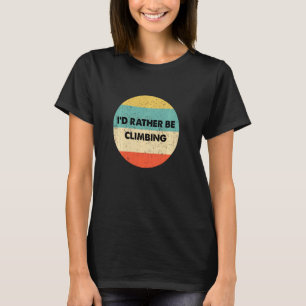 De klimmer die ik eerder zou beklimmen t-shirt
