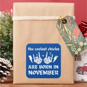 DE KOELSTE CHICKS WORDEN GEBOREN OP NOVEMBER - ver Vierkante Sticker
