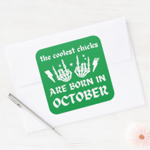 DE KOELSTE CHICKS ZIJN GEBOREN OP OKTOBER - verjaa Vierkante Sticker