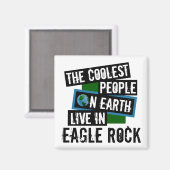 De koelste mensen op aarde leven in Eagle Rock Magneet (Voorkant / Achterkant)