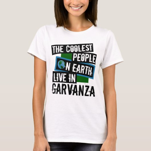De koelste mensen op aarde leven in Garvanza T-shirt (Voorkant)