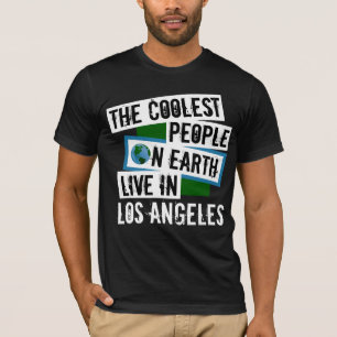 De koelste mensen op aarde leven in Los Angeles T-shirt