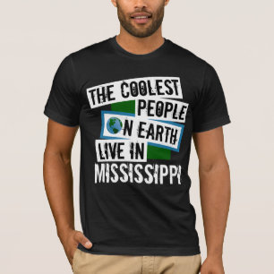 De koelste mensen op aarde leven in Mississippi T-shirt