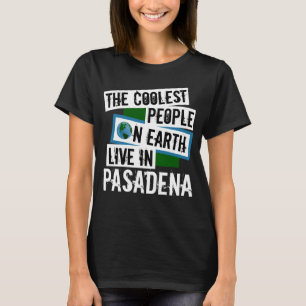 De koelste mensen op aarde leven in Pasadena T-shirt