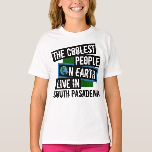 De koelste mensen op aarde leven in Zuid-Pasadena T-shirt (Voorkant)