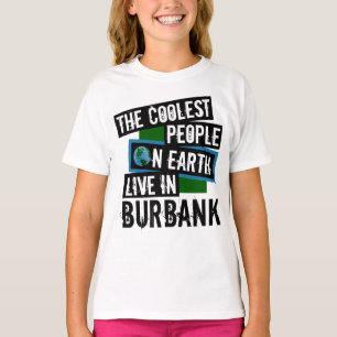 De koelste mensen op aarde wonen in Burbank T-shirt