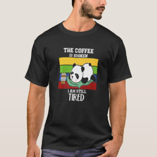 De koffie is kapot t-shirt
