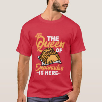 De Koningin Van Empanadas Is Hier Eten Dessert Lat T-shirt