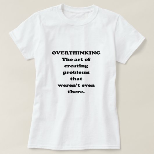 De kunst van overdenken - Grappig Office Humor T-shirt (Design voorkant)