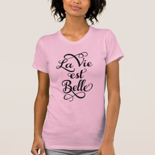 de La vie est schoonheid, het leven is mooi, Frans T-shirt