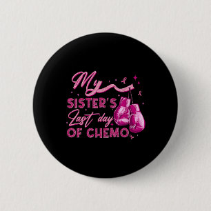 De laatste dag van mijn zus met chemo borstkanker ronde button 5,7 cm