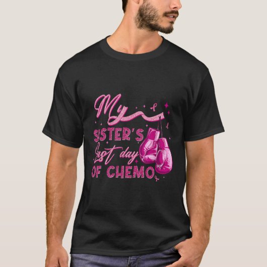 De laatste dag van mijn zus met chemo borstkanker t-shirt (Voorkant)