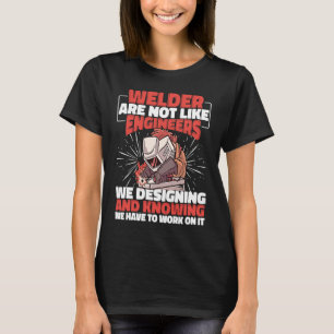 De lasser is niet als Ingenieurs Lassenarbeider W T-shirt