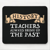 De leraren van de geschiedenis brengen altijd het  muismat (Voorkant)