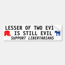 DE LESSER VAN TWEE EVILS IS NOG STEEDS EVIL BUMPERSTICKER