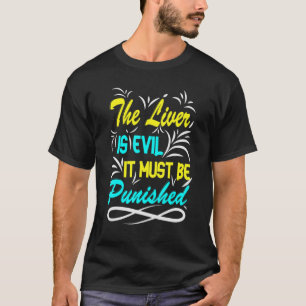De lever is kwaad, het moet gestraft worden partij t-shirt