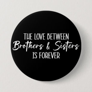 De liefde tussen broers en zussen is voor altijd ronde button 7,6 cm