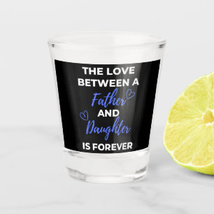 De liefde tussen vader en dochter is shot glas