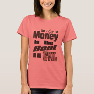 De liefde voor het geld is de wortel van al het kw t-shirt