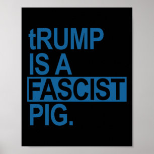 De Luierkoning Trump Is Een Fascistische Varken (s Poster