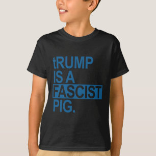 De Luierkoning Trump Is Een Fascistische Varken (s T-shirt