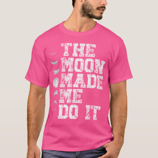 De maan deed me het doen Moon Phase Astronomy Love T-shirt