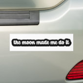 De maan liet me het doen bumpersticker (Op auto)