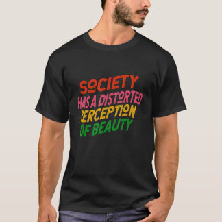 De maatschappij heeft een vervormde perceptie van  t-shirt